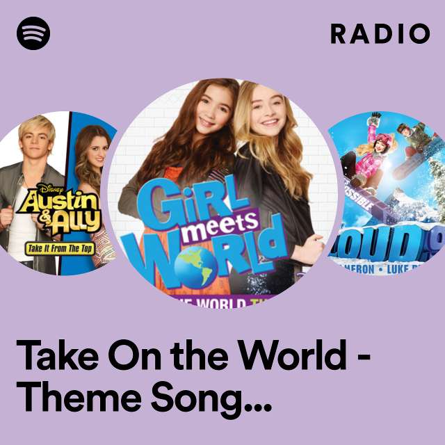 Take On the World - Theme Song From "Girl Meets World" Radio