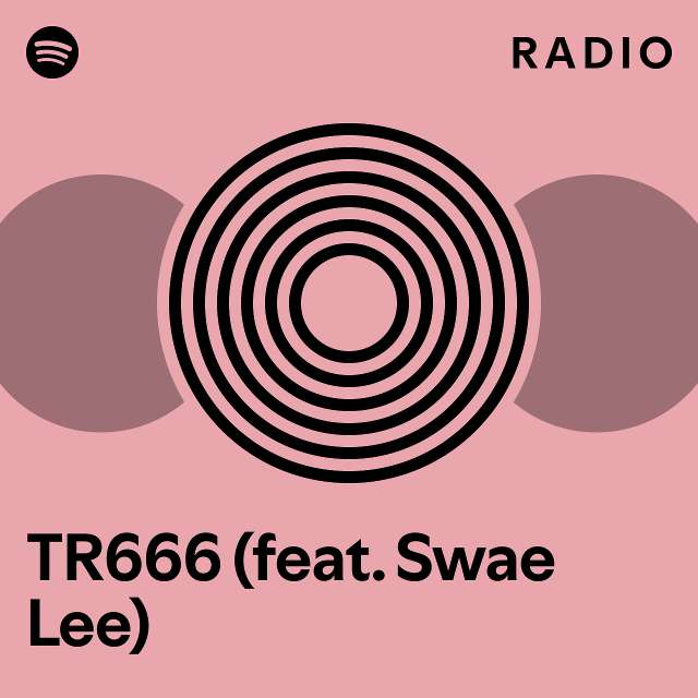 TR666 (feat. Swae Lee) Radio - playlist by Spotify | Spotify