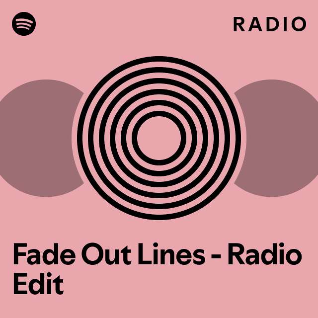 Fade Out Lines Radio Edit Radio playlist by Spotify Spotify