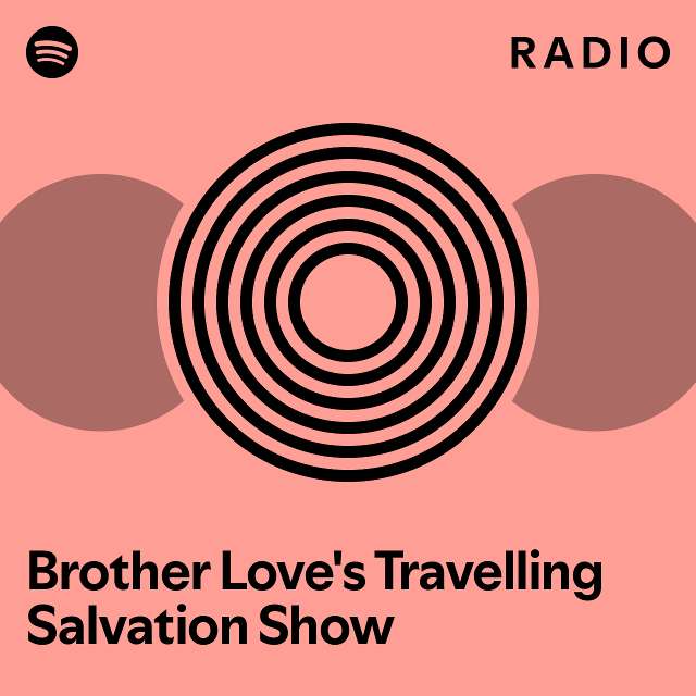 Brother Love's Travelling Salvation Show Radio playlist by Spotify