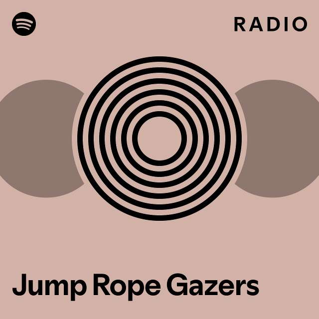 Jump Rope Gazers Radio playlist by Spotify Spotify