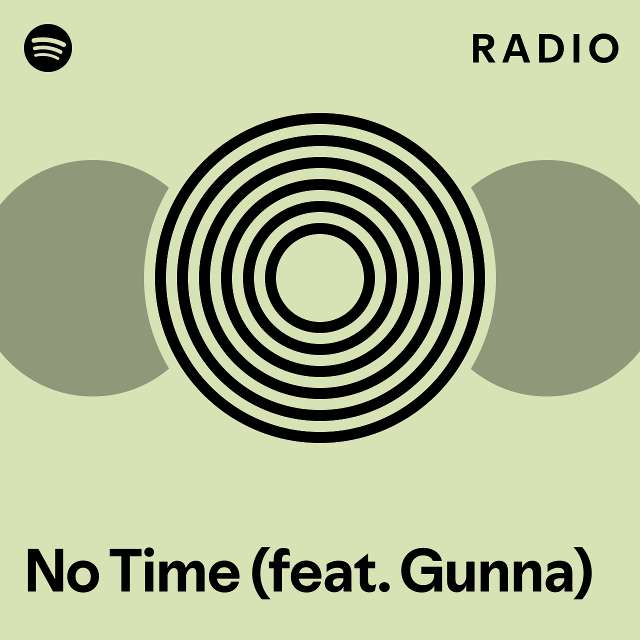 No Time (feat. Gunna) Radio - Playlist By Spotify 