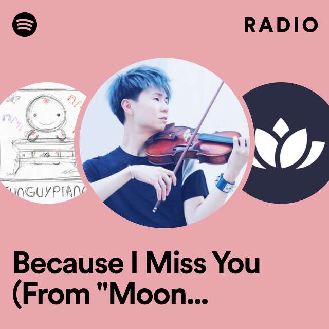 Because I Miss You (From "Moonlight Drawn by Clouds") Radio