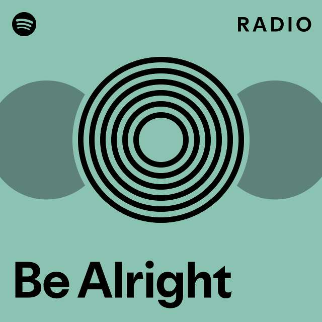 Be Alright Radio - playlist by Spotify | Spotify