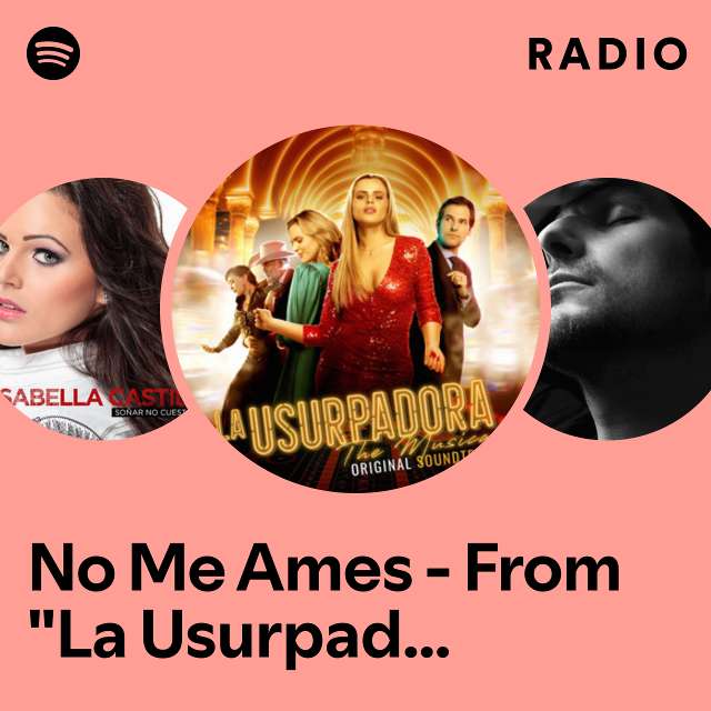No Me Ames - From "La Usurpadora The Musical" Original Soundtrack Radio