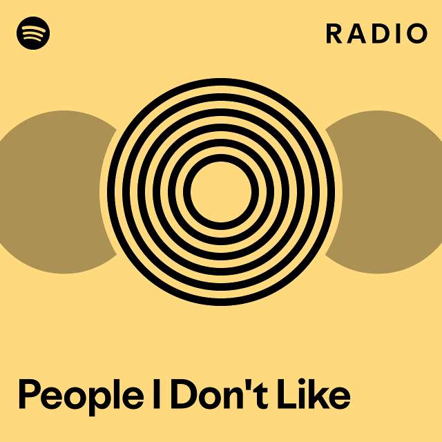 People I Don't Like Radio - playlist by Spotify | Spotify