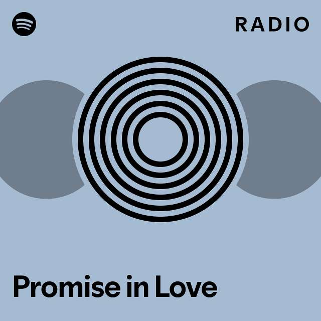 Promise in Love Radio playlist by Spotify Spotify