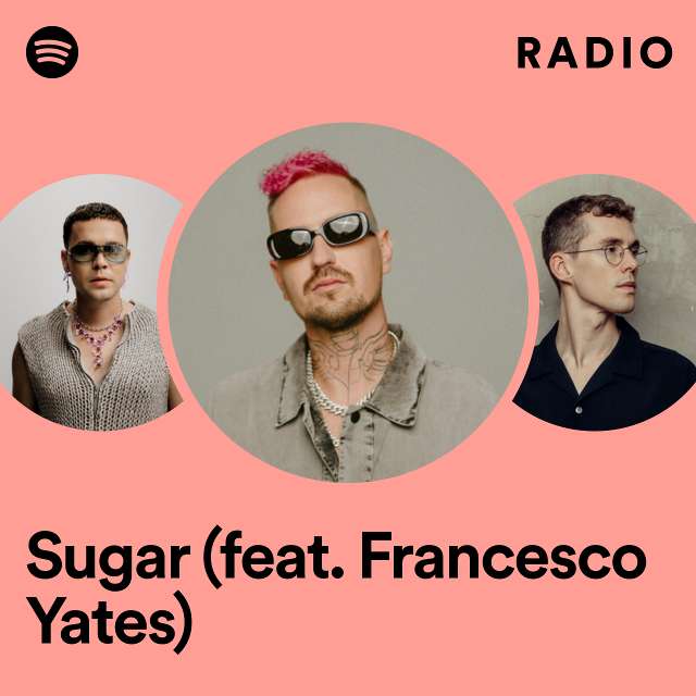 Sugar (feat. Francesco Yates) Radio