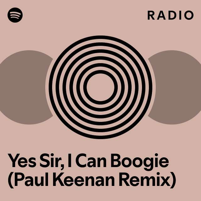 Yes Sir, I Can Boogie (Paul Keenan Remix) Radio playlist by Spotify