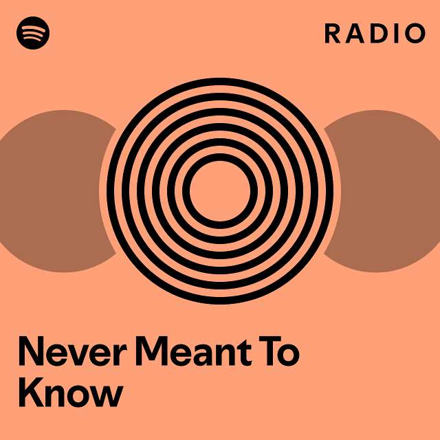 Never Meant To Know Radio - playlist by Spotify | Spotify