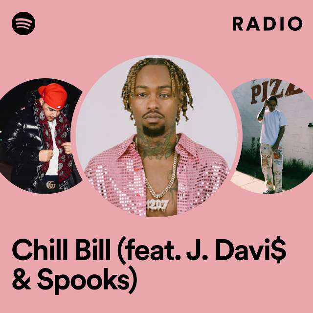 Chill Bill (feat. J. Davi$ & Spooks) Radio