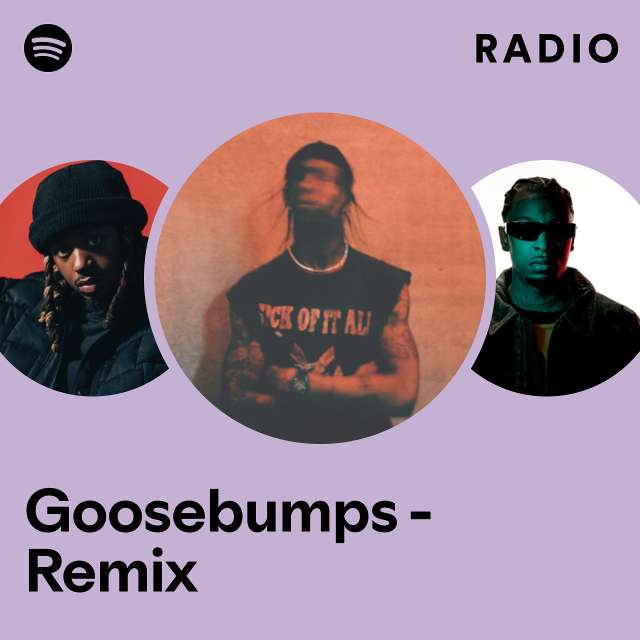 Goosebumps - Remix Radio
