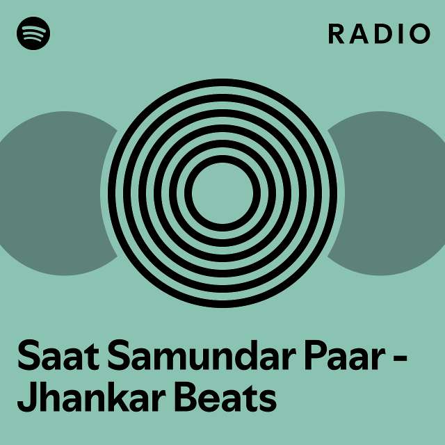 Saat Samundar Paar - Jhankar Beats Radio - Playlist By Spotify 