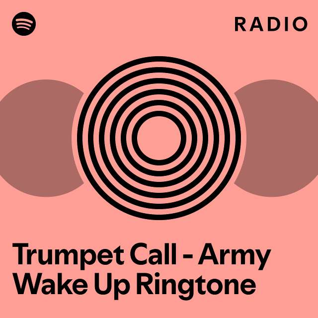 Trumpet Call - Army Wake Up Ringtone Radio - playlist by Spotify | Spotify