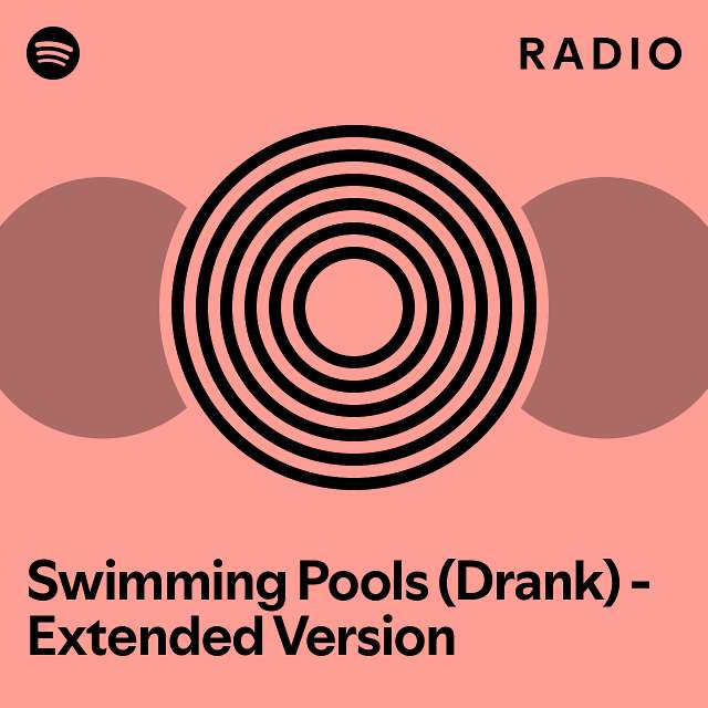 Swimming Pools (Drank) Extended Version Radio playlist by Spotify