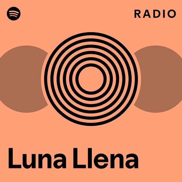 Luna Llena Radio Playlist By Spotify Spotify