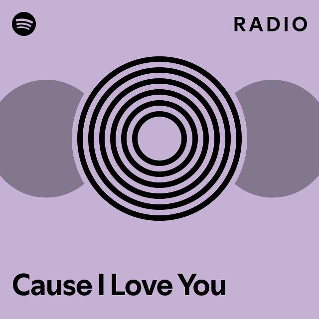 Cause I Love You Radio - playlist by Spotify | Spotify