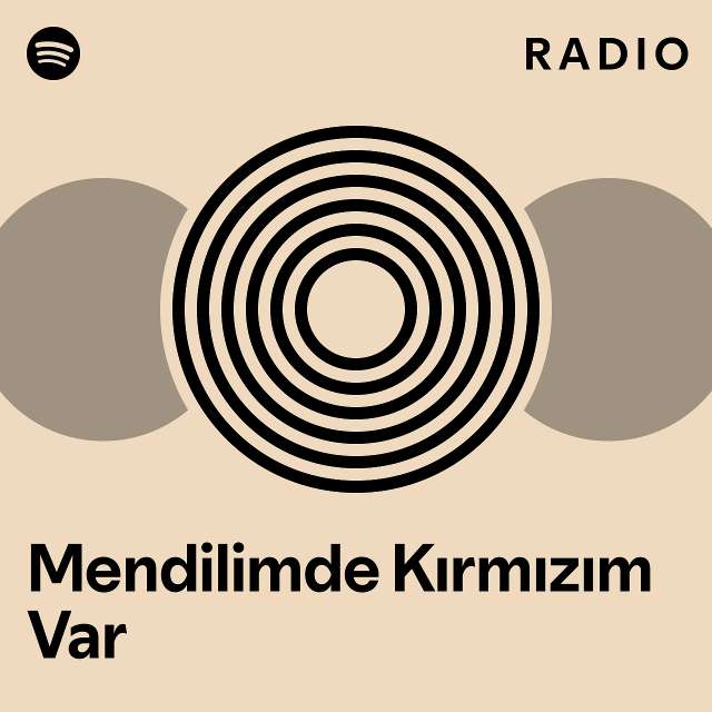 Mendilimde Kırmızım Var Radio Playlist By Spotify Spotify