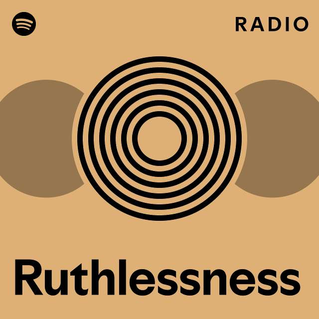 Ruthlessness Radio playlist by Spotify Spotify