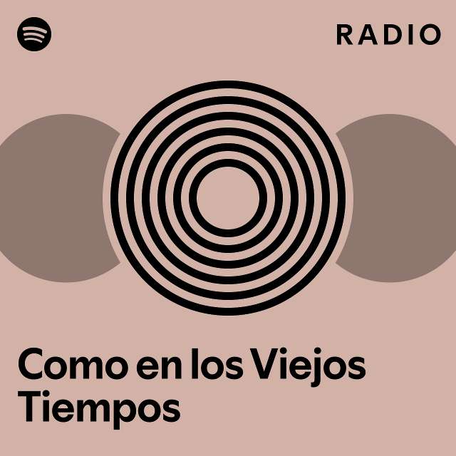 Como En Los Viejos Tiempos Radio Playlist By Spotify Spotify