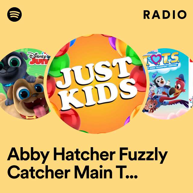 Abby Hatcher Fuzzly Catcher Main Theme (From "Abby Hatcher Fuzzly Catcher") Radio