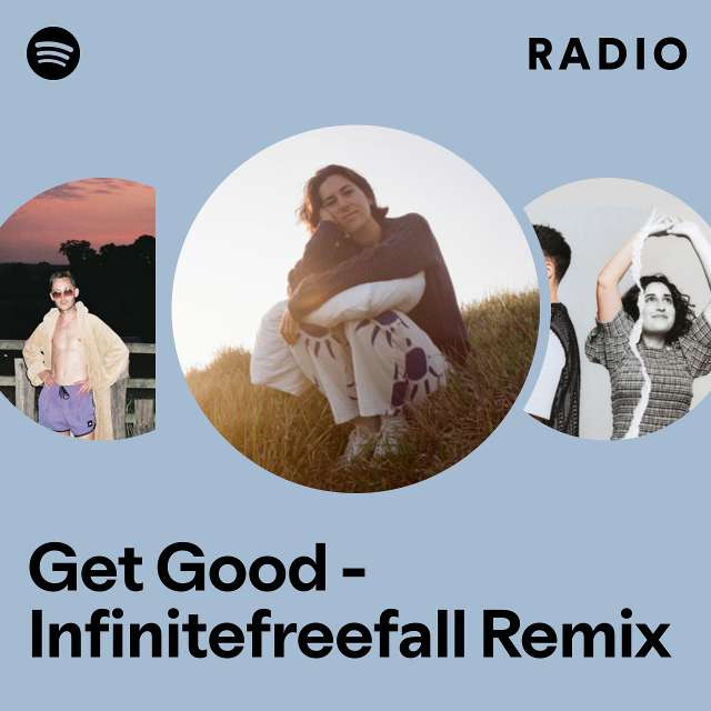 Get Good - Infinitefreefall Remix Radio