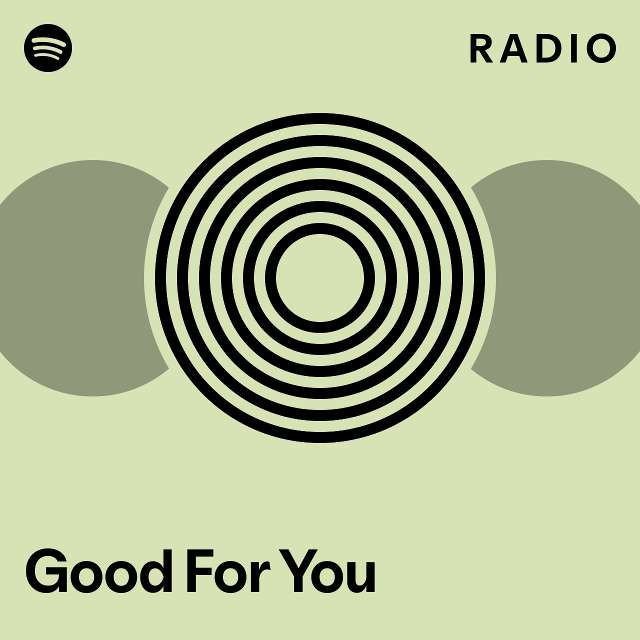 Good For You Radio - playlist by Spotify | Spotify