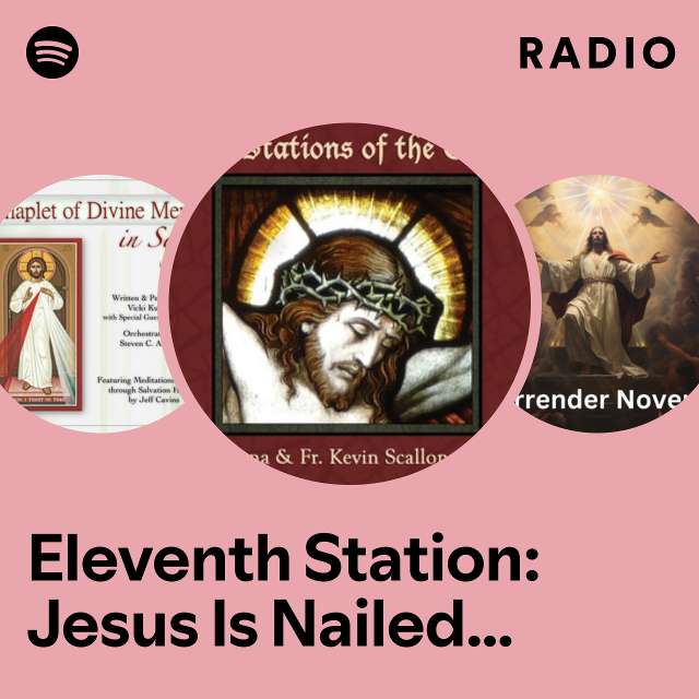 Eleventh Station: Jesus Is Nailed to the Cross Radio