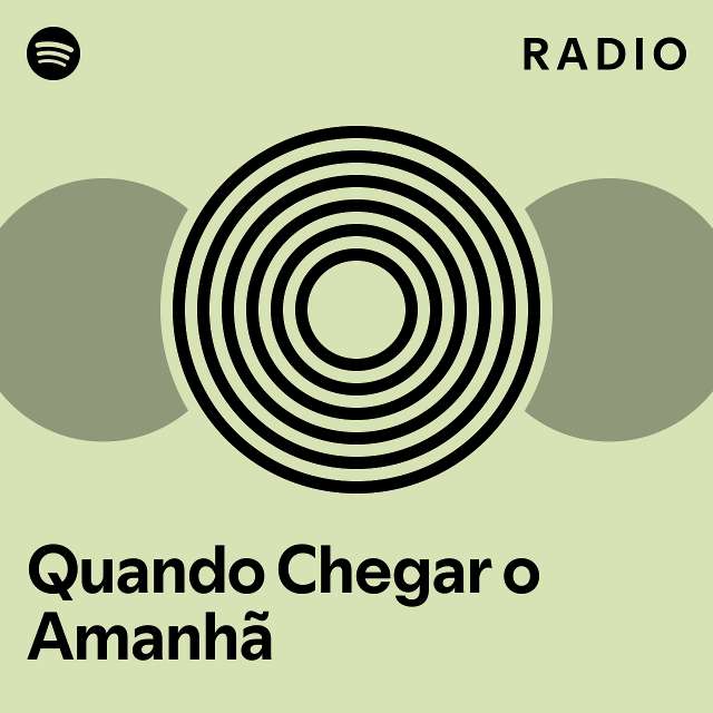 Quando Chegar o Amanhã Radio - playlist by Spotify | Spotify