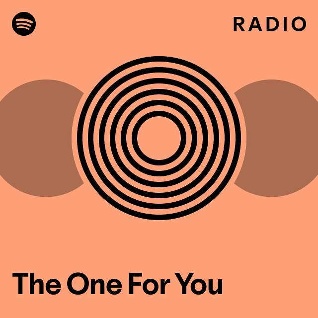The One For You Radio - playlist by Spotify | Spotify