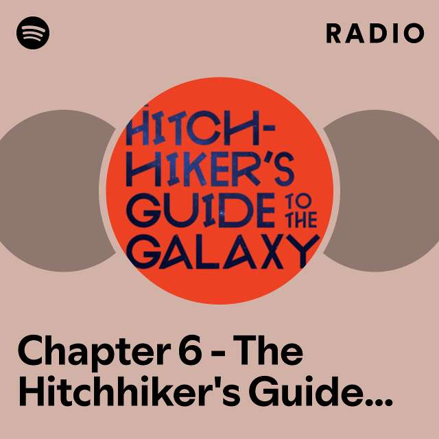 Chapter 6 - The Hitchhiker's Guide to the Galaxy - The Hitchhiker's Guide to the Galaxy, Book 1 Radio