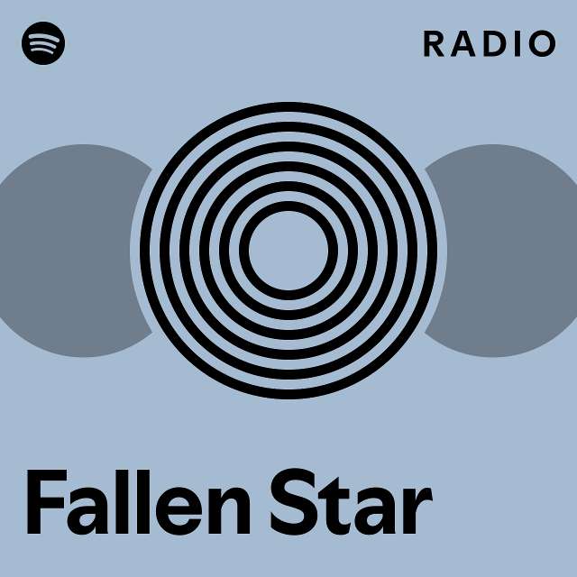 Fallen Star Radio - playlist by Spotify | Spotify