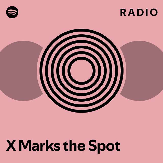 X marks the spot radio playlist by spotify spotify