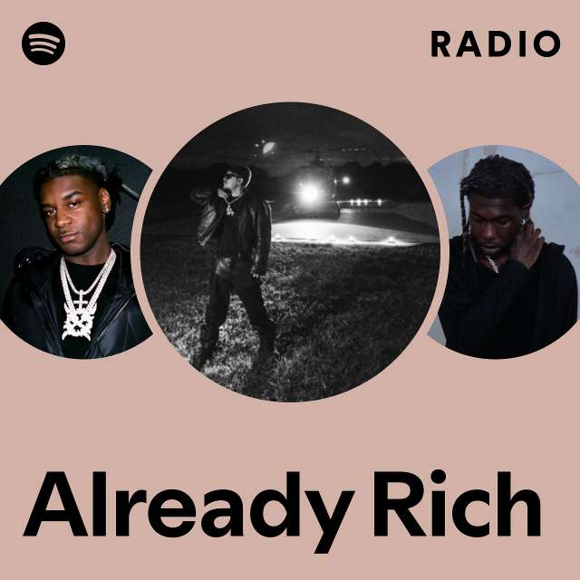 Already Rich Radio - playlist by Spotify | Spotify
