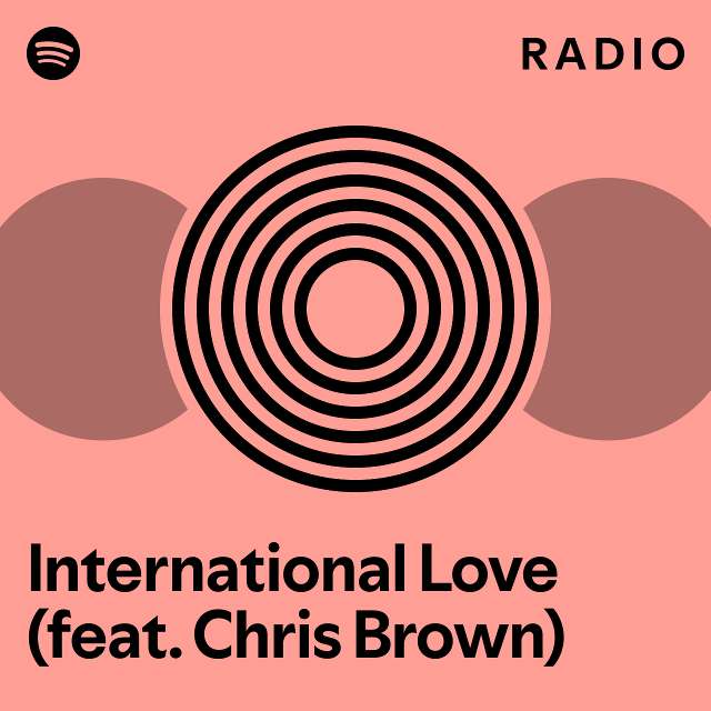 International Love (feat. Chris Brown) Radio - playlist by Spotify ...