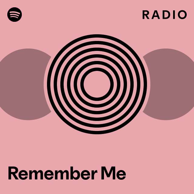 Remember Me Radio playlist by Spotify Spotify