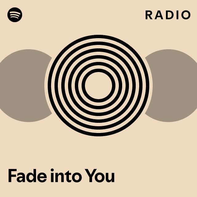 Fade into You Radio - playlist by Spotify | Spotify