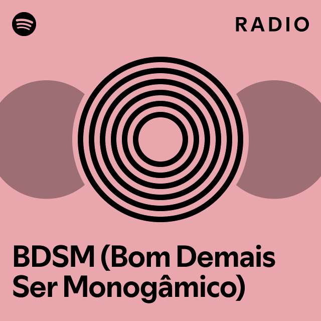 BDSM (Bom Demais Ser Monogâmico) Radio - playlist by Spotify | Spotify