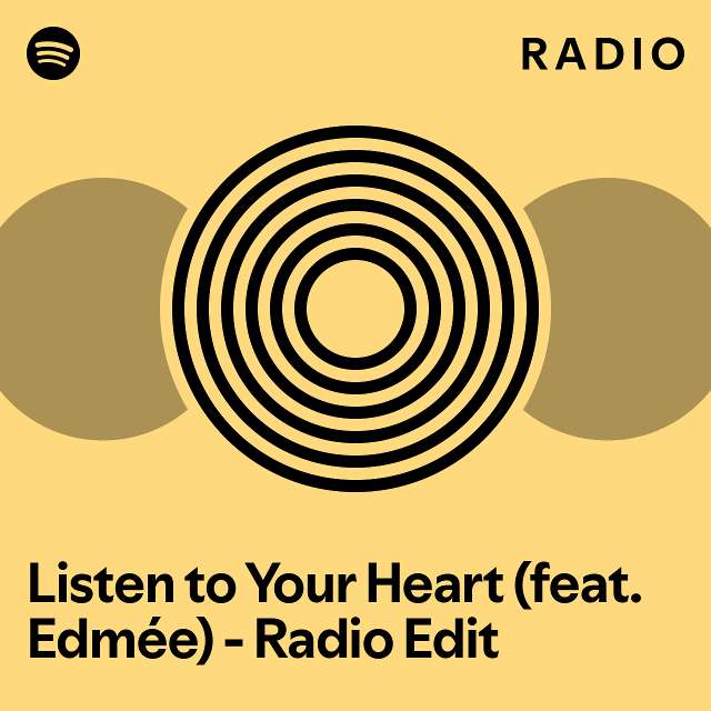 Listen to Your Heart (feat. Edmée) Radio Edit Radio playlist by Spotify Spotify