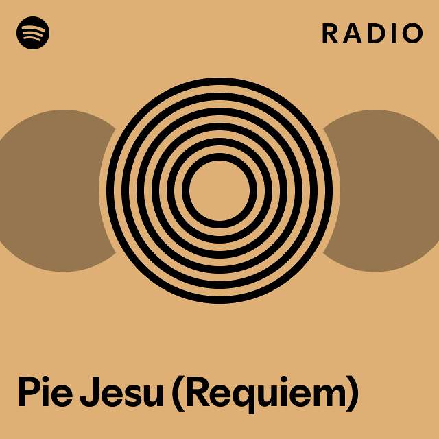 Pie Jesu (Requiem) Radio playlist by Spotify Spotify