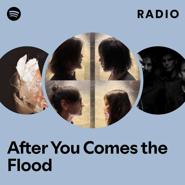 After You Comes the Flood Radio
