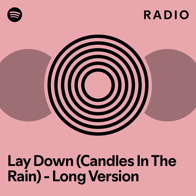Lay Down (Candles In The Rain) - Long Version Radio - playlist by ...