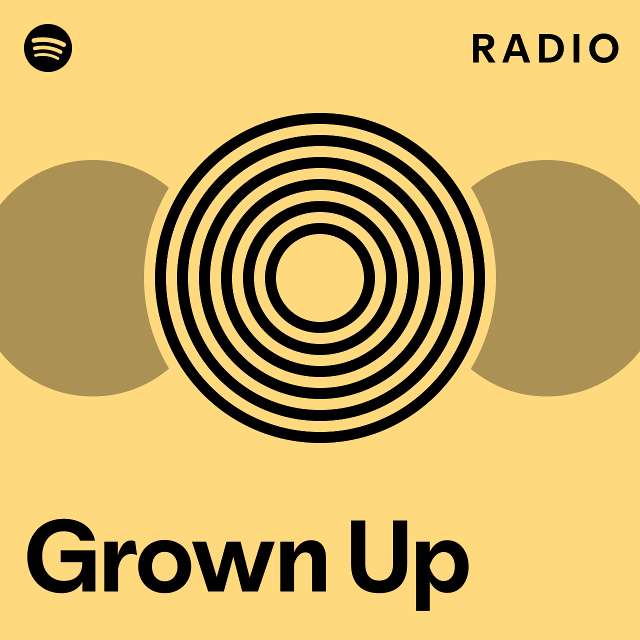 Grown Up Radio Playlist By Spotify Spotify