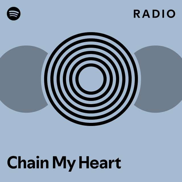 Chain My Heart Radio playlist by Spotify Spotify
