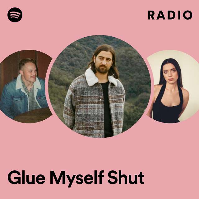 Glue Myself Shut Radio