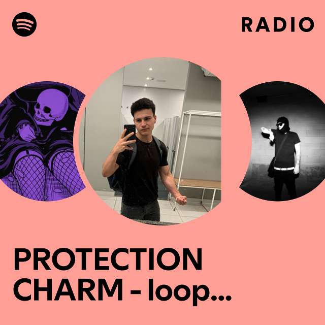 PROTECTION CHARM - loop best part Radio