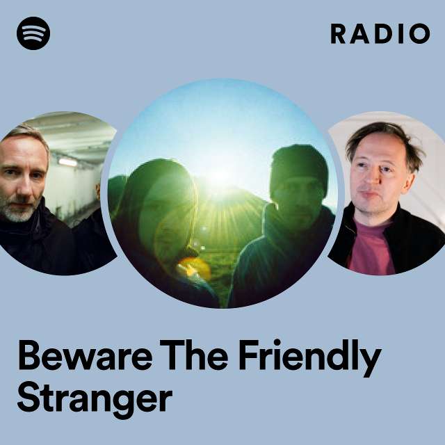 Beware The Friendly Stranger Radio