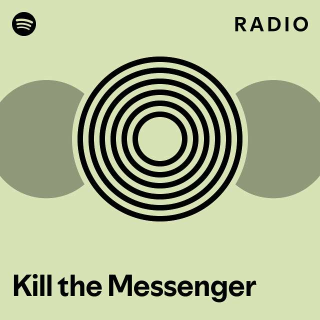 Kill the Messenger Radio playlist by Spotify Spotify