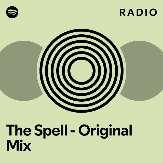 The Spell - Original Mix Radio - playlist by Spotify | Spotify