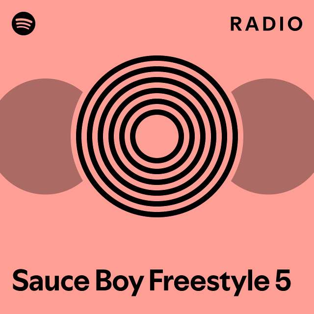 Sauce Boy Freestyle 5 Radio playlist by Spotify Spotify